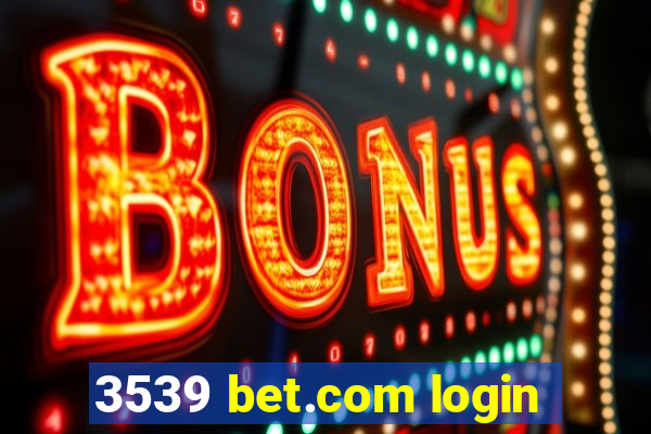 3539 bet.com login